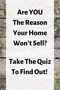 Quiz titled Are YOU The Reason Your Home Won't Sell? Take The Quiz To Find Out!